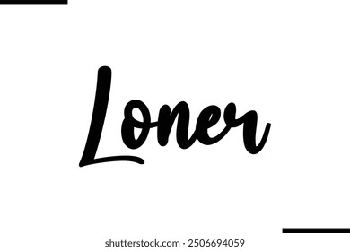 Saying Artistic Typography Text Loner