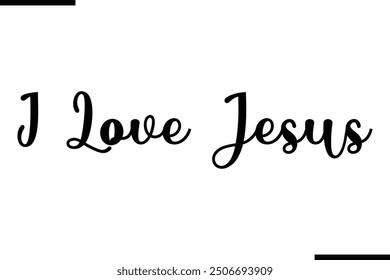 Saying Artistic Typography Text I Love Jesus