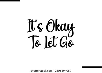 Saying Artistic Typography Text It's Okay To Let Go