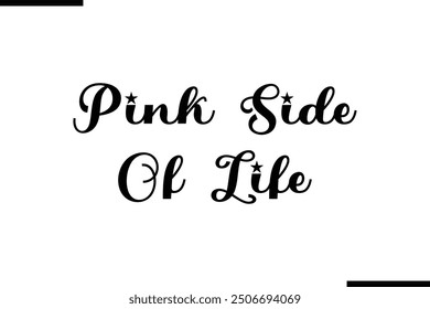 Saying Artistic Typography Text Pink Side Of Life