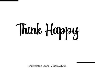 Saying Artistic Typography Text Think Happy
