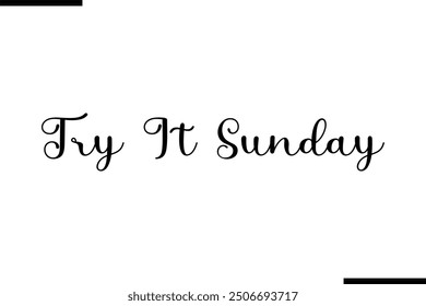 Saying Artistic Typography Text Try It Sunday