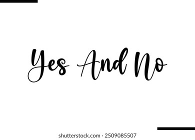  Saying Cursive Stylish Typography Text Yes And No