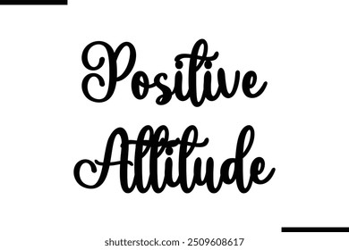  Saying Cursive Stylish Typography Text Positive Attitude