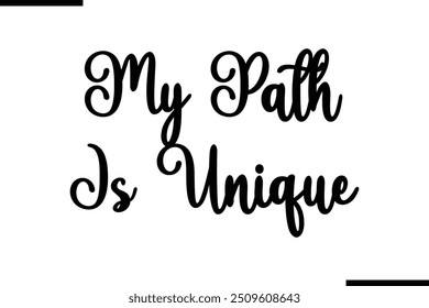  Saying Cursive Stylish Typography Text My Path Is Unique