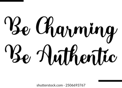 Saying Stylish Typography Text Be Charming Be Authentic