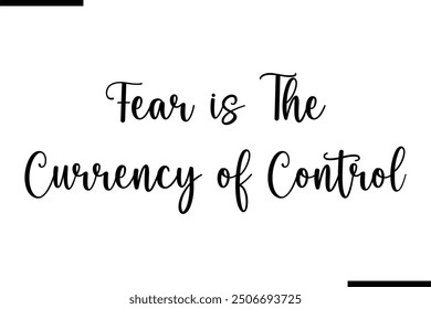 Saying Stylish Typography Text Fear is The Currency of Control