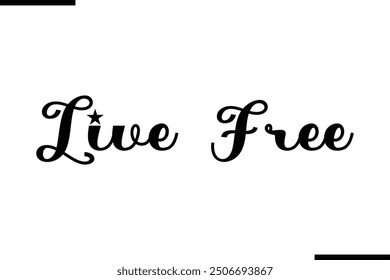 Saying Stylish Typography Text Live Free