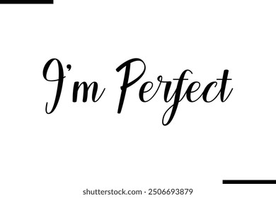 Stilvolle Typografie Text Ich bin perfekt