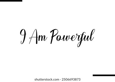 Saying Stylish Typography Text I Am Powerful