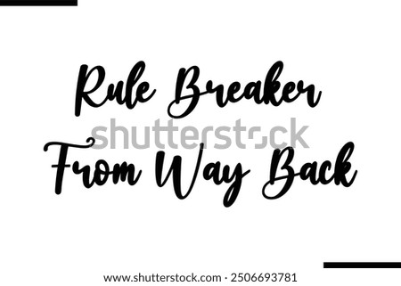 Saying Stylish Typography Text Rule Breaker From Way Back