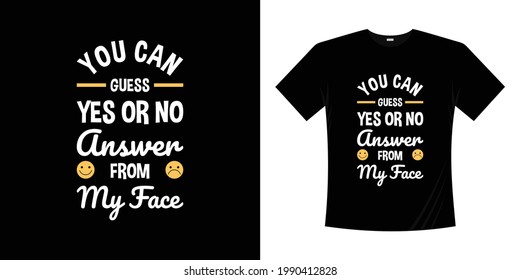 saying t shirt design you can guess yes or no answer from my face. Emoticon expression shirt vintage retro fun illustration. 