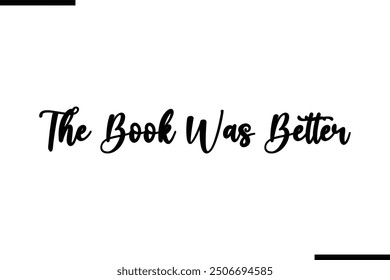 Saying Text Typography The Book Was Better