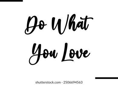 Saying Text Typography Do What You Love