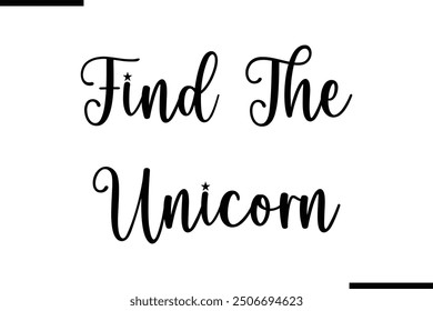 Saying Text Typography Find The Unicorn