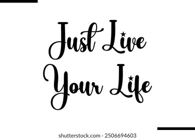 Saying Text Typography Just Live Your Life