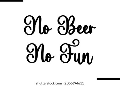 Saying Text Typography No Beer No Fun