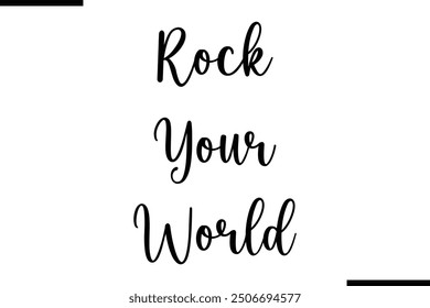 Saying Text Typography Rock Your World