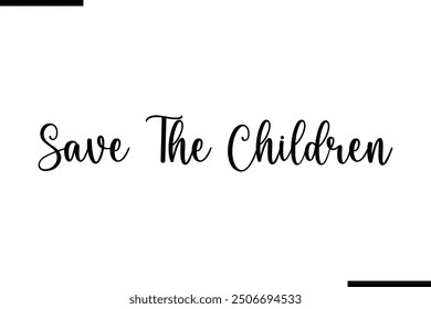 Saying Text Typography Save The Children
