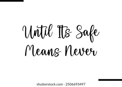 Saying Typography Text Art Until Its Safe Means Never