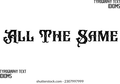 Saying Word All The Same Cursive Brush Typescript Text 