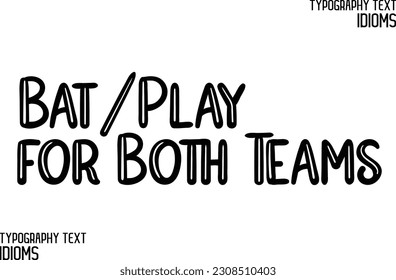 Saying Word Bat-Play for Both Teams Cursive Brush Typescript Text 