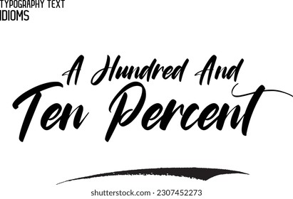 Saying Word Cursive Brush Typescript Text A Hundred And Ten Percent