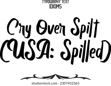Saying Word Cursive Brush Typescript Text Cry Over Spilt (USA Spilled)