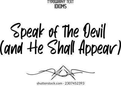 Saying Word Cursive Brush Typescript Text Speak of the Devil (and He Shall Appear)