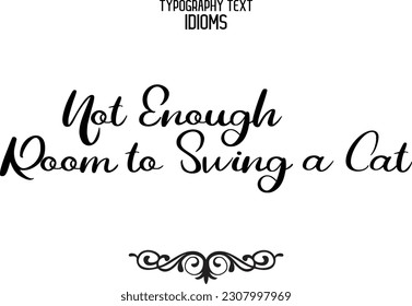Saying Word Cursive Brush Typescript Text Not Enough Room to Swing a Cat