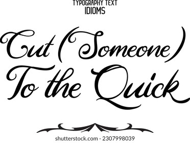 Saying Word Cursive Brush Typescript Text Cut (Someone) To the Quick