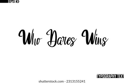 Saying Word Cursive Brush Typescript Text Who Dares Wins