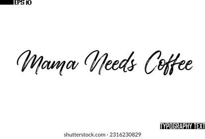 Saying Word Cursive Brush Typescript Text Mama Needs Coffee