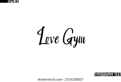 Saying Word Cursive Brush Typescript Text Love Gym