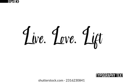 Saying Word Cursive Brush Typescript Text Live. Love. Lift