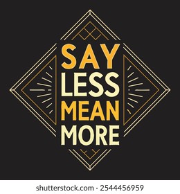 Sayless Mean More typhography t shirt design