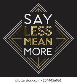 Sayless Mean More typhography t shirt design