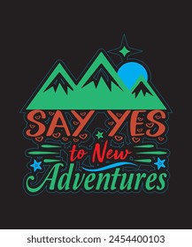 Say-yes-to-new-adventures Typography tshirt Design print Ready Eps Cu file .eps
 svg