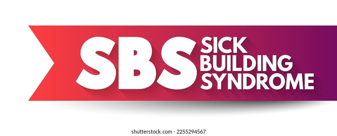 SBS - Síndrome de Edificio Enfermo es un conjunto de síntomas no específicos que ocurren en los ocupantes de un edificio, acrónimo fondo de concepto médico