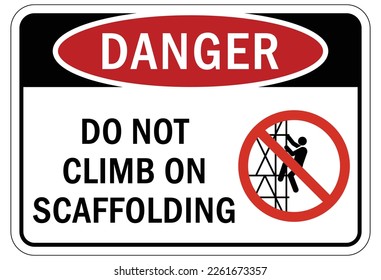 Scaffold warning sign and labels do not climb on scaffolding