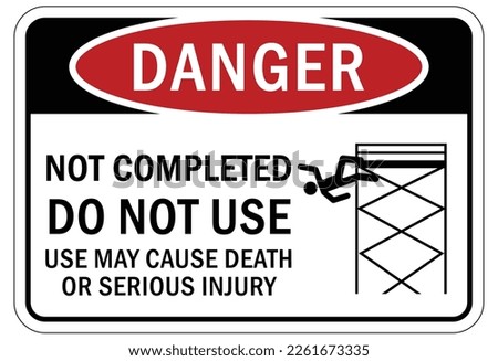 Scaffold warning sign and labels not completed, do not use, may cause death or serious injury