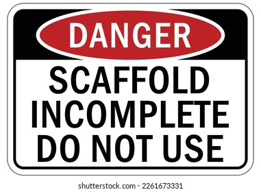 Scaffold warning sign and labels scaffolding incomplete do not use