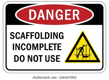 Scaffold warning sign and labels scaffolding incomplete do not use