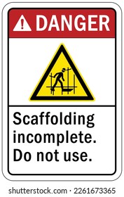 Scaffold warning sign and labels scaffolding incomplete do not use