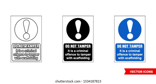 Scaffolding sign do not tamper it is a cricinal offence to tamper with scaffolding icon of 3 types: color, black and white, outline. Isolated vector sign symbol