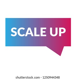 scale up sign,label. scale up speech bubble. scale up tag sign,banner