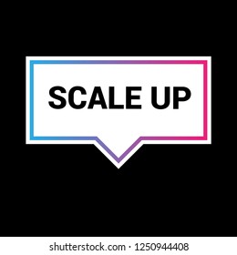 scale up sign,label. scale up speech bubble. scale up tag sign,banner