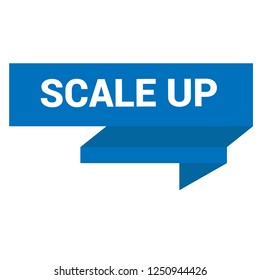 scale up sign,label. scale up speech bubble. scale up tag sign,banner