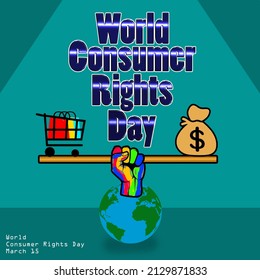 a scale that is held in the hand on a globe with a balance that has a shopping cart and a bag filled with money dan texts on it, World Consumer Rights Day March 15