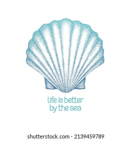 Scallop shell illustration in dotwork style. Life is better by the sea typography